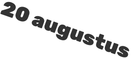 20 augustus